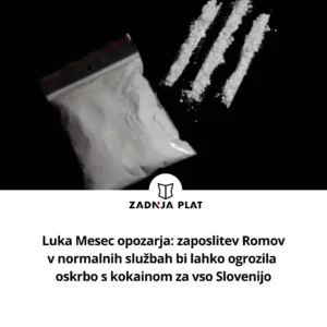 Zadnja plat: Če presekamo kriminalne združbe v romskih naseljih, bo ogrožena dobava kokaina, skrbi ministra Mesca